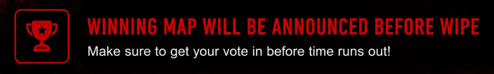 Winning map will be announced before wipe